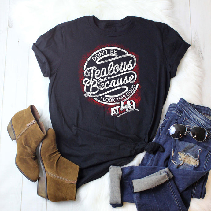 Don't Be Jealous Because I Look this Good at 40, 40th Birthday Gift For Men and Women - Aged To Perfection Tees T-shirt Gift idea.  DBJ-40