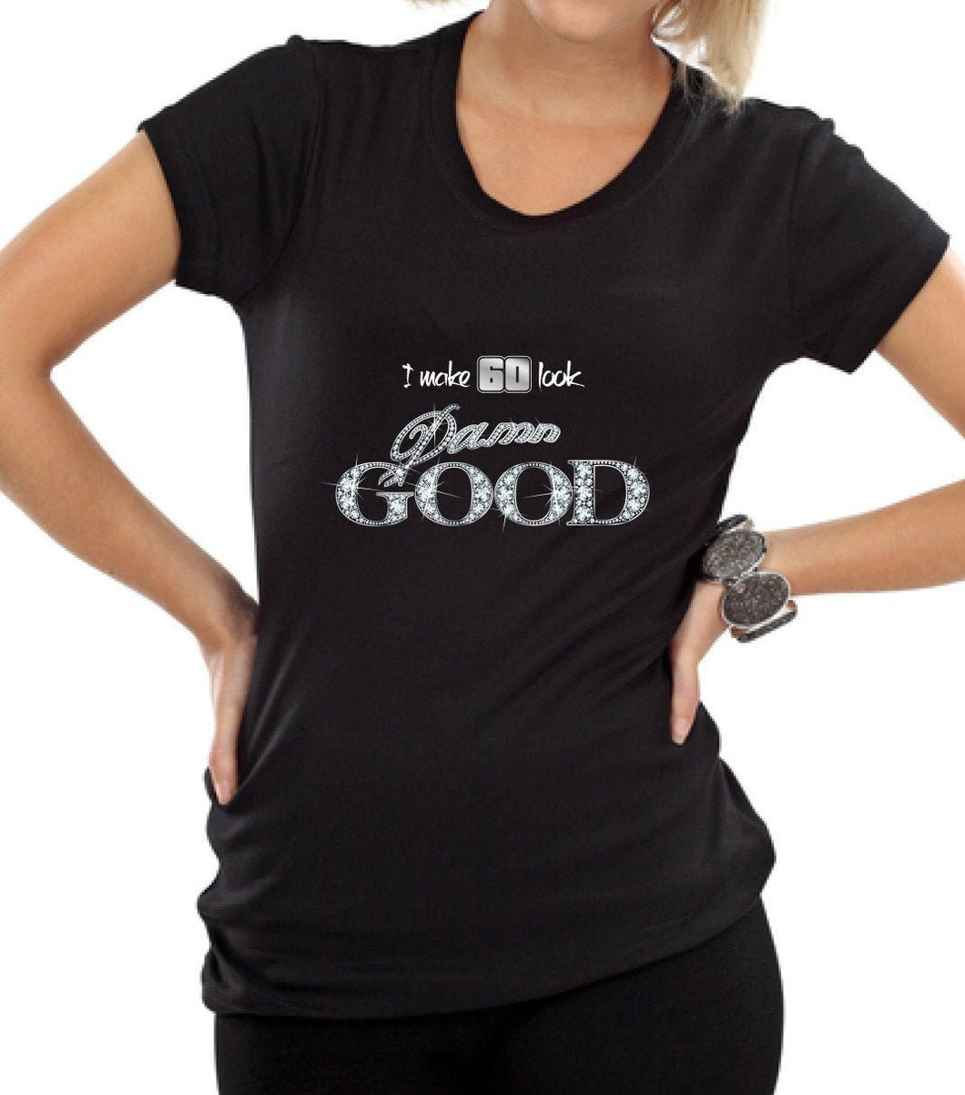 Cute I Make 60 Look Damn Good 60th Birthday Gift For Women - ANY AGE - PRINT, Not plastic ice bling 1960 Aged To Perfection T-shirt Gift S49