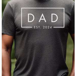 Custom Dad Est 2024 T-Shirt, ANY YEAR Dad Est 2023 Shirt, Shirt For New Father, Fathers Day Gifts, Birthday For Dad, New Baby Tee DE-2023