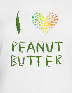 I Love Peanut Butter funny t-shirt dope hip cool heart pothead basehead lifted 420 t-shirt swag geek nerd tee shirt t-shirt mens womens S-26