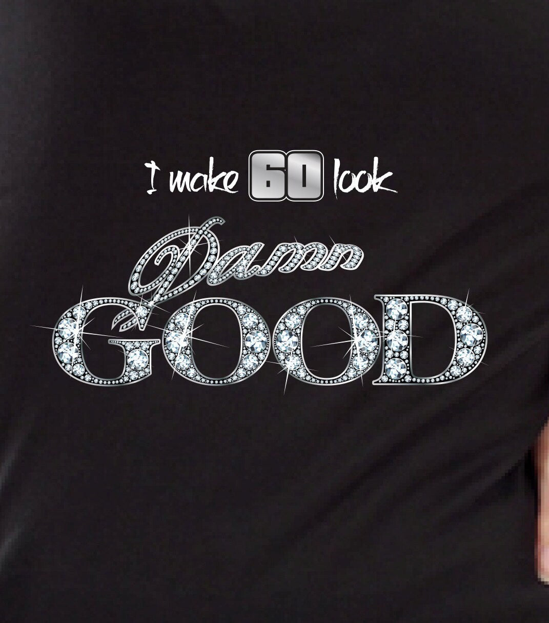 Cute I Make 60 Look Damn Good 60th Birthday Gift For Women - ANY AGE - PRINT, Not plastic ice bling 1960 Aged To Perfection T-shirt Gift S49